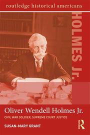 Oliver Wendell Holmes, Jr.: Civil War Soldier, Supreme Court Justice book cover
