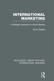 International Marketing (RLE International Business): A Strategic Approach to World Markets book cover