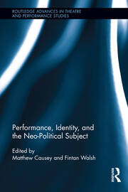 Performance, Identity, and the Neo-Political Subject book cover