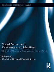 Vocal Music and Contemporary Identities: Unlimited Voices in East Asia and the West book cover