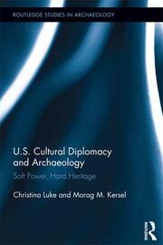 US Cultural Diplomacy and Archaeology: Soft Power, Hard Heritage book cover