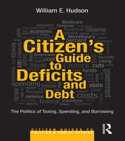 A Citizen's Guide to Deficits and Debt: The Politics of Taxing, Spending, and Borrowing book cover