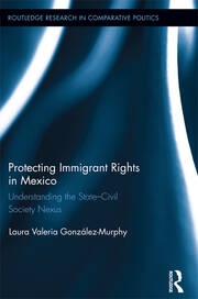 Protecting Immigrant Rights in Mexico: Understanding the State-Civil Society Nexus book cover