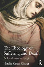 The Theology of Suffering and Death: An Introduction for Caregivers book cover