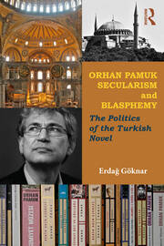 Orhan Pamuk, Secularism and Blasphemy: The Politics of the Turkish Novel book cover