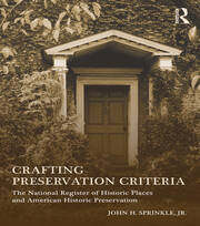 Crafting Preservation Criteria: The National Register of Historic Places and American Historic Preservation book cover