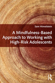 A Mindfulness-Based Approach to Working with High-Risk Adolescents book cover