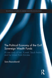 Political Economy of the Gulf Sovereign Wealth Funds: A Case Study of Iran, Kuwait, Saudi Arabia and the United Arab Emirates book cover