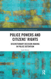 Police Powers and Citizens’ Rights: Discretionary Decision-Making in Police Detention book cover