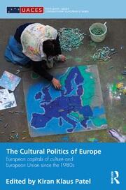The Cultural Politics of Europe: European Capitals of Culture and European Union since the 1980s book cover