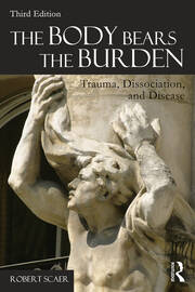 The Body Bears the Burden: Trauma, Dissociation, and Disease book cover