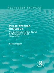 Peace Through Education (Routledge Revivals): The Contribution of the Council for Education in World Citizenship book cover