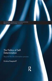 The Politics of Self-Determination: Beyond the Decolonisation Process book cover