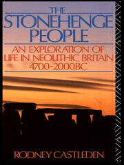 The Stonehenge People: An Exploration of Life in Neolithic Britain 4700-2000 BC book cover