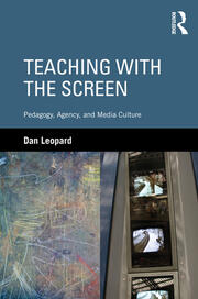 Teaching with the Screen: Pedagogy, Agency, and Media Culture book cover