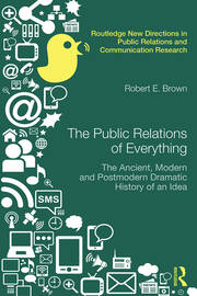 The Public Relations of Everything: The Ancient, Modern and Postmodern Dramatic History of an Idea book cover