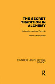 The Secret Tradition in Alchemy: Its Development and Records book cover