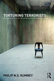 Torturing Terrorists: Exploring the limits of law, human rights and academic freedom book cover