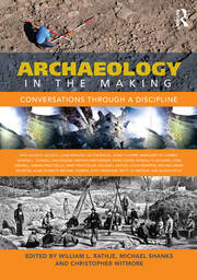 Archaeology in the Making: Conversations through a Discipline book cover