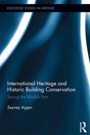 International Heritage and Historic Building Conservation: Saving the World’s Past book cover