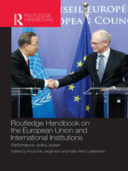 Routledge Handbook on the European Union and International Institutions: Performance, Policy, Power book cover