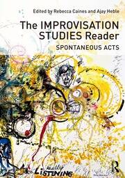 The Improvisation Studies Reader: Spontaneous Acts book cover