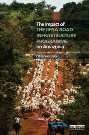 The Impact of the IIRSA Road Infrastructure Programme on Amazonia book cover