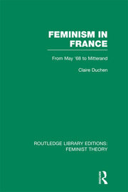 Feminism in France (RLE Feminist Theory): From May '68 to Mitterand book cover