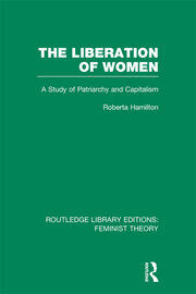 The Liberation of Women (RLE Feminist Theory): A Study of Patriarchy and Capitalism book cover