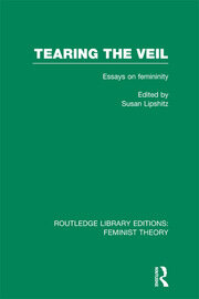 Tearing the Veil (RLE Feminist Theory): Essays on Femininity book cover
