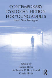 Contemporary Dystopian Fiction for Young Adults: Brave New Teenagers book cover