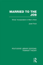 Married to the Job (RLE Feminist Theory): Wives' Incorporation in Men's Work book cover