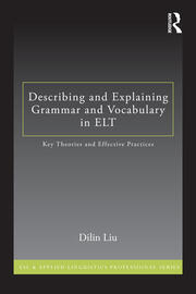 Describing and Explaining Grammar and Vocabulary in ELT: Key Theories and Effective Practices book cover