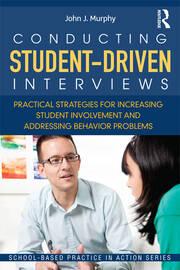 Conducting Student-Driven Interviews: Practical Strategies for Increasing Student Involvement and Addressing Behavior Problems book cover