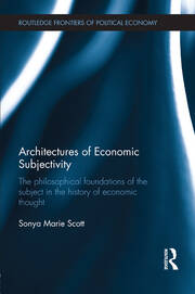 Architectures of Economic Subjectivity: The Philosophical Foundations of the Subject in the History of Economic Thought book cover