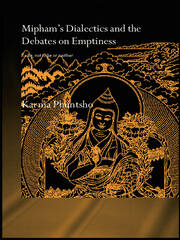 Mipham's Dialectics and the Debates on Emptiness: To Be, Not to Be or Neither book cover