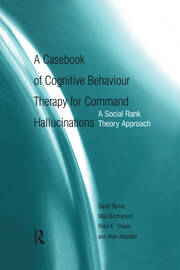 A Casebook of Cognitive Behaviour Therapy for Command Hallucinations: A Social Rank Theory Approach book cover