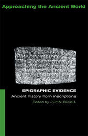 Epigraphic Evidence: Ancient History From Inscriptions book cover
