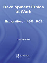 Development Ethics at Work: Explorations – 1960-2002 book cover