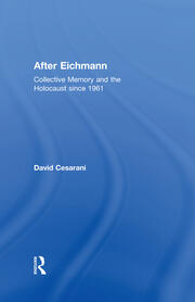 After Eichmann: Collective Memory and Holocaust Since 1961 book cover