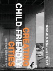 Creating Child Friendly Cities: Reinstating Kids in the City book cover