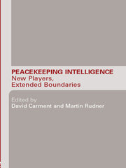 Peacekeeping Intelligence: New Players, Extended Boundaries book cover