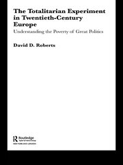 The Totalitarian Experiment in Twentieth Century Europe: Understanding the Poverty of Great Politics book cover