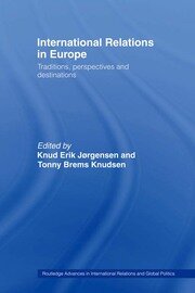 International Relations in Europe: Traditions, Perspectives and Destinations book cover