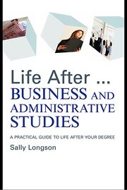 Life After...Business and Administrative Studies: A practical guide to life after your degree book cover