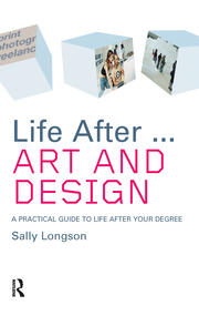 Life After...Art and Design: A practical guide to life after your degree book cover