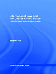 International Law and the Use of Armed Force: The UN Charter and the Major Powers book cover