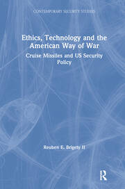 Ethics, Technology and the American Way of War: Cruise Missiles and US Security Policy book cover