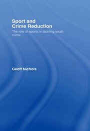 Sport and Crime Reduction: The Role of Sports in Tackling Youth Crime book cover