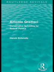 Antonio Gramsci (Routledge Revivals): Conservative Schooling for Radical Politics book cover